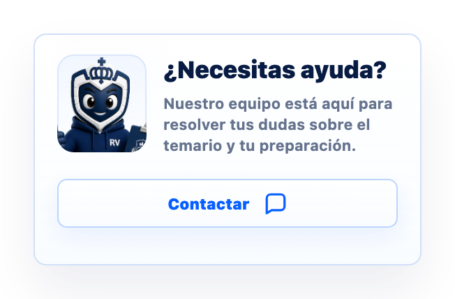 ¿Necesitas ayuda? Nuestro equipo está aquí para resolver tus dudas sobre el temario y tu preparación. Contactar.